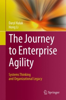The Journey to Enterprise Agility : Systems Thinking and Organizational Legacy, Hardback Book The Journey to Enterprise Agility : Systems Thinking and Organizational Legacy, Hardback Book
