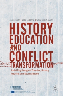 History Education and Conflict Transformation : Social Psychological Theories, History Teaching and Reconciliation