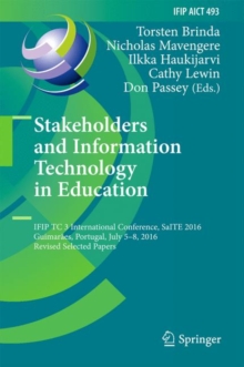 Stakeholders and Information Technology in Education : IFIP TC 3 International Conference, SaITE 2016, Guimaraes, Portugal, July 5-8, 2016, Revised Selected Papers