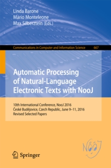 Automatic Processing of Natural-Language Electronic Texts with NooJ : 10th International Conference, NooJ 2016, Ceske Budejovice, Czech Republic, June 9-11, 2016, Revised Selected Papers