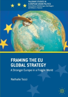 Framing the EU Global Strategy : A Stronger Europe in a Fragile World, Paperback / softback Book Framing the EU Global Strategy : A Stronger Europe in a Fragile World, Paperback / softback Book