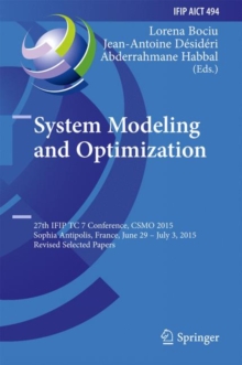 System Modeling and Optimization : 27th IFIP TC 7 Conference, CSMO 2015, Sophia Antipolis, France, June 29 - July 3, 2015, Revised Selected Papers