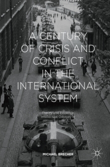 A Century of Crisis and Conflict in the International System : Theory and Evidence: Intellectual Odyssey III