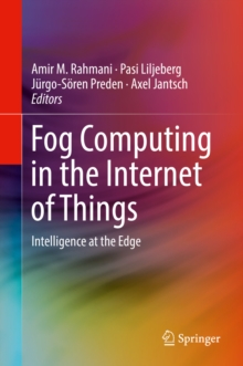 Fog Computing in the Internet of Things : Intelligence at the Edge