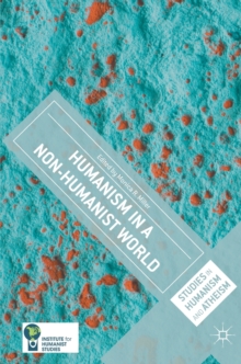 Humanism in a Non-Humanist World, Hardback Book Humanism in a Non-Humanist World, Hardback Book