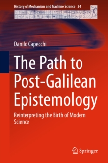 The Path to Post-Galilean Epistemology : Reinterpreting the Birth of Modern Science