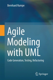 Agile Modeling with UML : Code Generation, Testing, Refactoring