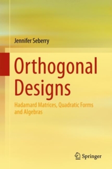 Orthogonal Designs : Hadamard Matrices, Quadratic Forms and Algebras