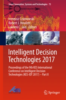 Intelligent Decision Technologies 2017 : Proceedings of the 9th KES International Conference on Intelligent Decision Technologies (KES-IDT 2017) - Part II