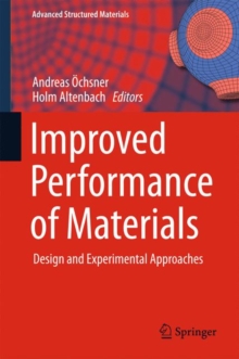 Improved Performance of Materials : Design and Experimental Approaches