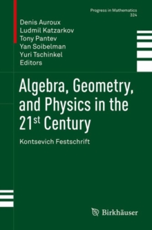 Algebra, Geometry, and Physics in the 21st Century : Kontsevich Festschrift