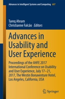 Advances in Usability and User Experience : Proceedings of the AHFE 2017 International Conference on Usability and User Experience, July 17-21, 2017, The Westin Bonaventure Hotel, Los Angeles, Califor