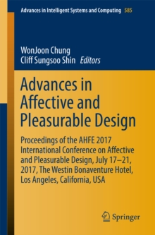 Advances in Affective and Pleasurable Design : Proceedings of the AHFE 2017 International Conference on Affective and Pleasurable Design, July 17-21, 2017, The Westin Bonaventure Hotel, Los Angeles, C