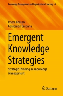 Emergent Knowledge Strategies : Strategic Thinking in Knowledge Management