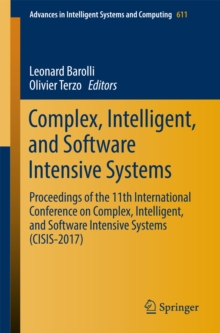 Complex, Intelligent, and Software Intensive Systems : Proceedings of the 11th International Conference on Complex, Intelligent, and Software Intensive Systems (CISIS-2017)