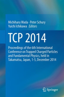 TCP 2014 : Proceedings of the 6th International Conference on Trapped Charged Particles and Fundamental Physics, held in Takamatsu, Japan, 1-5, December 2014