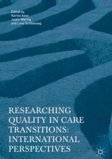 Researching Quality in Care Transitions : International Perspectives, Hardback Book Researching Quality in Care Transitions : International Perspectives, Hardback Book