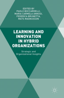 Learning and Innovation in Hybrid Organizations : Strategic and Organizational Insights, Hardback Book Learning and Innovation in Hybrid Organizations : Strategic and Organizational Insights, Hardback Book