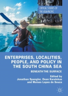 Enterprises, Localities, People, and Policy in the South China Sea : Beneath the Surface, Hardback Book Enterprises, Localities, People, and Policy in the South China Sea : Beneath the Surface, Hardback Book