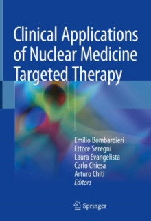 Clinical Applications of Nuclear Medicine Targeted Therapy, Hardback Book Clinical Applications of Nuclear Medicine Targeted Therapy, Hardback Book