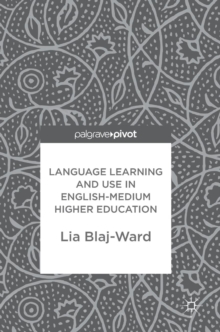 Language Learning and Use in English-Medium Higher Education, Hardback Book Language Learning and Use in English-Medium Higher Education, Hardback Book