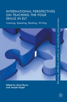 International Perspectives on Teaching the Four Skills in ELT : Listening, Speaking, Reading, Writing