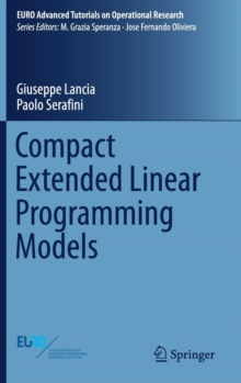 Compact Extended Linear Programming Models, Hardback Book Compact Extended Linear Programming Models, Hardback Book