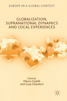 Globalization, Supranational Dynamics and Local Experiences, Hardback Book Globalization, Supranational Dynamics and Local Experiences, Hardback Book