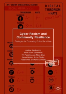 Cyber Racism and Community Resilience : Strategies for Combating Online Race Hate, Hardback Book Cyber Racism and Community Resilience : Strategies for Combating Online Race Hate, Hardback Book