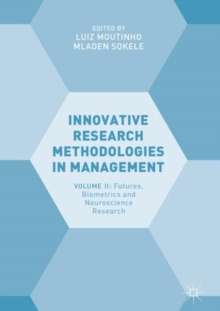 Innovative Research Methodologies in Management : Volume II: Futures, Biometrics and Neuroscience Research, Hardback Book Innovative Research Methodologies in Management : Volume II: Futures, Biometrics and Neuroscience Research, Hardback Book