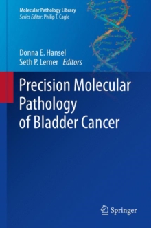 Precision Molecular Pathology of Bladder Cancer, Hardback Book Precision Molecular Pathology of Bladder Cancer, Hardback Book