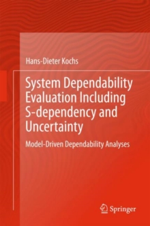 System Dependability Evaluation Including S-dependency and Uncertainty : Model-Driven Dependability Analyses