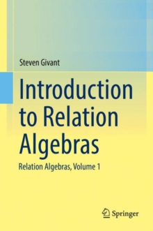 Introduction to Relation Algebras : Relation Algebras, Volume 1