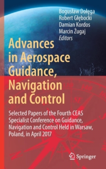 Advances in Aerospace Guidance, Navigation and Control : Selected Papers of the Fourth CEAS Specialist Conference on Guidance, Navigation and Control Held in Warsaw, Poland, April 2017