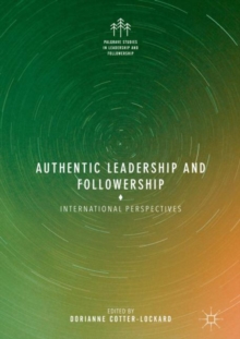 Authentic Leadership and Followership : International Perspectives, Hardback Book Authentic Leadership and Followership : International Perspectives, Hardback Book