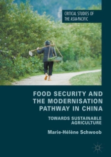 Food Security and the Modernisation Pathway in China : Towards Sustainable Agriculture, Hardback Book Food Security and the Modernisation Pathway in China : Towards Sustainable Agriculture, Hardback Book