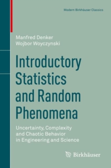 Introductory Statistics and Random Phenomena : Uncertainty, Complexity and Chaotic Behavior in Engineering and Science, Paperback / softback Book Introductory Statistics and Random Phenomena : Uncertainty, Complexity and Chaotic Behavior in Engineering and Science, Paperback / softback Book