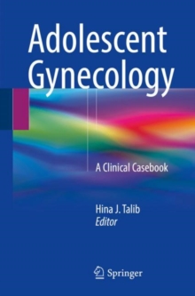 Adolescent Gynecology : A Clinical Casebook, Paperback / softback Book Adolescent Gynecology : A Clinical Casebook, Paperback / softback Book