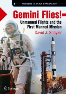 Gemini Flies! : Unmanned Flights and the First Manned Mission, Paperback / softback Book Gemini Flies! : Unmanned Flights and the First Manned Mission, Paperback / softback Book