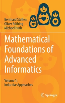 Mathematical Foundations of Advanced Informatics : Volume 1: Inductive Approaches, Hardback Book Mathematical Foundations of Advanced Informatics : Volume 1: Inductive Approaches, Hardback Book