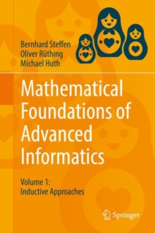 Mathematical Foundations of Advanced Informatics : Volume 1: Inductive Approaches