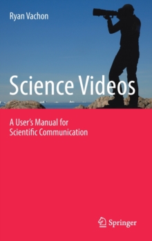 Science Videos : A User's Manual for Scientific Communication