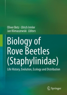 Biology of Rove Beetles (Staphylinidae) : Life History, Evolution, Ecology and Distribution