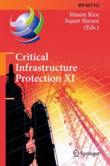 Critical Infrastructure Protection XI : 11th IFIP WG 11.10 International Conference, ICCIP 2017, Arlington, VA, USA, March 13-15, 2017, Revised Selected Papers