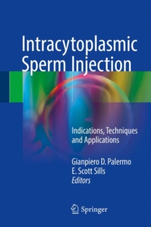 Intracytoplasmic Sperm Injection : Indications, Techniques and Applications, Hardback Book Intracytoplasmic Sperm Injection : Indications, Techniques and Applications, Hardback Book