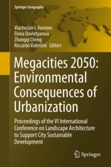 Megacities 2050: Environmental Consequences of Urbanization : Proceedings of the VI International Conference on Landscape Architecture to Support City Sustainable Development