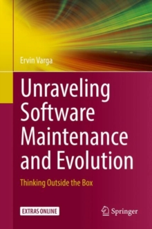 Unraveling Software Maintenance and Evolution : Thinking Outside the Box