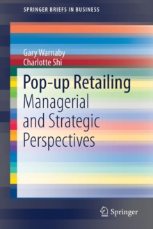 Pop-up Retailing : Managerial and Strategic Perspectives, Paperback / softback Book Pop-up Retailing : Managerial and Strategic Perspectives, Paperback / softback Book