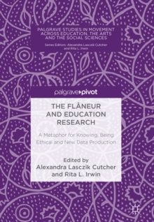 The Flaneur and Education Research : A Metaphor for Knowing, Being Ethical and New Data Production