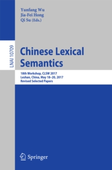 Chinese Lexical Semantics : 18th Workshop, CLSW 2017, Leshan, China, May 18-20, 2017, Revised Selected Papers